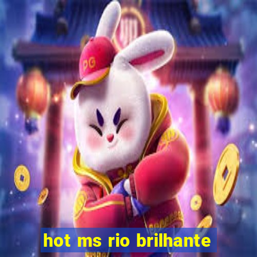 hot ms rio brilhante